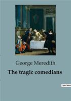 Couverture du livre « The tragic comedians » de George Meredith aux éditions Culturea