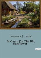 Couverture du livre « In Camp On The Big Sunflower » de Lawrence J. Leslie aux éditions Culturea