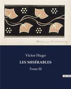 Couverture du livre « LES MISÉRABLES : Tome III » de Victor Hugo aux éditions Culturea