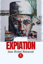 Couverture du livre « Expiation » de Jean-Michel Homassel aux éditions Le Lys Bleu