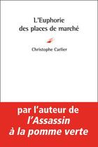 Couverture du livre « L'euphorie des places de marché » de Christophe Carlier aux éditions Serge Safran