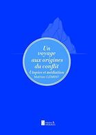 Couverture du livre « Un voyage aux origines du conflit - Utopies et Médiation (GF) » de Mathias Clement aux éditions Medias & Mediations