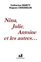 Couverture du livre « Nina, Julie, Antoine et les autres... » de Hugues Chasselin et Catherine Marty aux éditions Man Editions