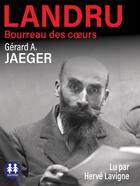 Couverture du livre « Landru, bourreau des coeurs » de Gerard A. Jaeger aux éditions Sixtrid