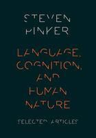 Couverture du livre « Language, Cognition, and Human Nature: Selected Articles » de Steven Pinker aux éditions Oxford University Press Usa