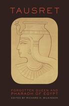 Couverture du livre « Tausret: forgotten queen and pharaoh of egypt » de Richard H Wilkinson aux éditions Editions Racine