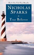 Couverture du livre « TRUE BELIEVER » de Nicholas Sparks aux éditions Grand Central