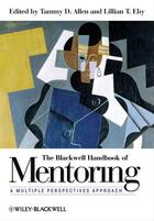 Couverture du livre « The Blackwell Handbook of Mentoring » de Tammy D. Allen et Lillian T. Eby aux éditions Wiley-blackwell