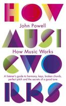 Couverture du livre « How music works » de John Powell aux éditions Penguin Books Uk