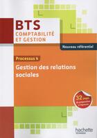 Couverture du livre « Processus 4 ; gestion des relations sociales ; bts CG ; livre de l'élève (édition 2015) » de  aux éditions Hachette Education