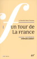 Couverture du livre « La nouvelle revue francaise N.597 ; Mai 2011 ; le tour de la France » de La Nouvelle Revue Francaise aux éditions Gallimard