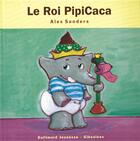 Couverture du livre « Le roi PipiCaca » de Alex Sanders aux éditions Gallimard Jeunesse Giboulees