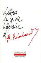 Couverture du livre « Lettres de la vie litteraire - (1870-1875) » de Arthur Rimbaud aux éditions Gallimard (patrimoine Numerise)