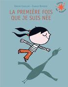 Couverture du livre « La première fois que je suis née » de Vincent Cuvellier aux éditions Gallimard-jeunesse