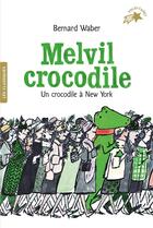 Couverture du livre « Melvil crocodile Tome 2 : Un crocodile à New York » de Bernard Waber aux éditions Gallimard-jeunesse