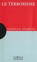 Couverture du livre « Le Terrorisme » de Isabelle Sommier aux éditions Flammarion
