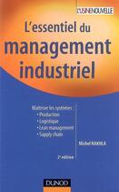 Couverture du livre « L'essentiel du management industriel (2e édition) » de Michel Nakhla aux éditions Dunod