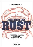 Couverture du livre « Développez avec Rust : Pour des programmes sécurisés et performants » de Donis Marshall aux éditions Dunod