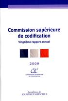 Couverture du livre « Commission supérieure de codification ; vingtième rapport annuel (édition 2009) » de  aux éditions Direction Des Journaux Officiels