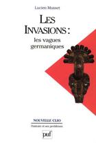 Couverture du livre « Les invasions: les vagues germaniques » de Lucien Musset aux éditions Puf
