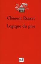 Couverture du livre « Logique du pire (2e édition) » de Clement Rosset aux éditions Puf