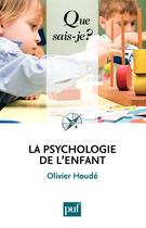 Couverture du livre « La psychologie de l'enfant( 5e édition) » de Olivier Houde aux éditions Que Sais-je ?