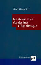 Couverture du livre « Les philosophies clandestines a l'age classique » de Gianni Paganini aux éditions Puf