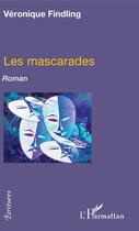 Couverture du livre « Les mascarades » de Veronique Findling aux éditions Editions L'harmattan