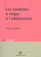 Couverture du livre « Les conduites a risque a l'adolescence » de Pierre G. Coslin aux éditions Armand Colin