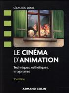 Couverture du livre « Le cinéma d'animation ; histoire et esthétique (3e édition) » de Sebastien Denis aux éditions Armand Colin