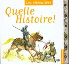 Couverture du livre « Chevaliers (les) - quelle histoire » de Antoine Sabbagh aux éditions Casterman