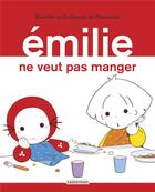 Couverture du livre « Emilie ne veut pas manger » de Domitille De Pressense aux éditions Casterman