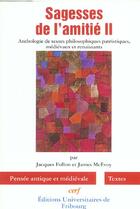 Couverture du livre « Sagesses de l'amitié t.2 ; anthologie de textes philosophiques patristiques, médiévaux et renaissants » de Jacques Follon et James Mcevoy aux éditions Cerf