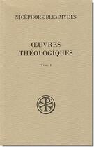 Couverture du livre « Oeuvres théologiques Tome 1 » de Nicephore Blemmydes aux éditions Cerf