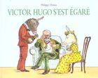 Couverture du livre « Victor hugo s est egare » de Philippe Dumas aux éditions Ecole Des Loisirs