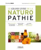 Couverture du livre « Le grand livre de la naturopathie » de Christian Brun aux éditions Eyrolles