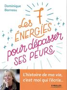 Couverture du livre « Les 7 énergies à activer pour dépasser ses peurs » de Dominique Barreau aux éditions Eyrolles