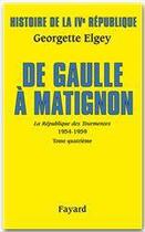 Couverture du livre « Histoire de la IVe République Tome 6 ; De Gaulle à Matignon » de Georgette Elgey aux éditions Fayard