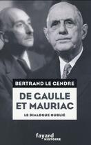 Couverture du livre « De Gaulle et Mauriac » de Bertrand Le Gendre aux éditions Fayard