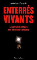 Couverture du livre « Enterrés vivants ; la véritable histoire des 33 mineurs chiliens » de Jonathan Franklin aux éditions Robert Laffont