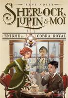 Couverture du livre « Sherlock, Lupin & moi Tome 7 : l'énigme du cobra royal » de Irene Adler aux éditions Albin Michel