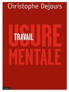 Couverture du livre « Travail, usure mentale » de Christophe Dejours aux éditions Bayard