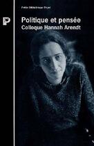 Couverture du livre « Politique et pensée : Colloque Hannah Arendt » de Hannah Arendt aux éditions Payot