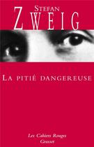 Couverture du livre « La pitie dangereuse » de Stefan Zweig aux éditions Grasset Et Fasquelle