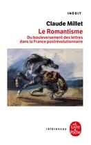 Couverture du livre « Le Romantisme » de Millet Claude aux éditions Le Livre De Poche