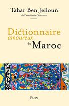 Couverture du livre « Dictionnaire amoureux du Maroc » de Tahar Ben Jelloun aux éditions Plon