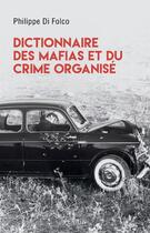 Couverture du livre « Dictionnaire des mafias » de Philippe Di Folco aux éditions Perrin