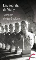 Couverture du livre « Les secrets de Vichy » de Benedicte Vergez-Chaignon aux éditions Tempus/perrin