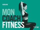 Couverture du livre « Mon coach fitness » de Karoline Rollin aux éditions Solar