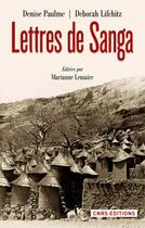 Couverture du livre « Lettres de Sanga » de Denise Paulme et Deborah Lifchitz aux éditions Cnrs